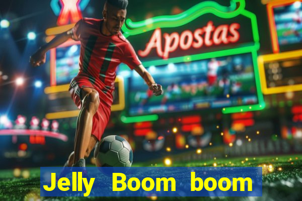 Jelly Boom boom jelly up